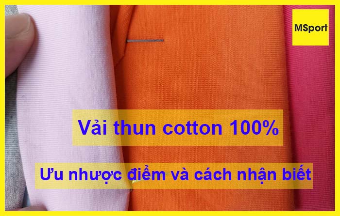 vải thun cotton 100 là gì ưu nhược điểm và cách nhận biết vải thun cotton 100