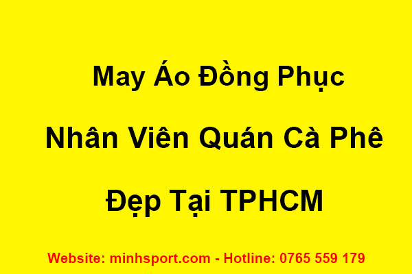 may áo đồng phục nhân viên quán cà phê đẹp tại tphcm